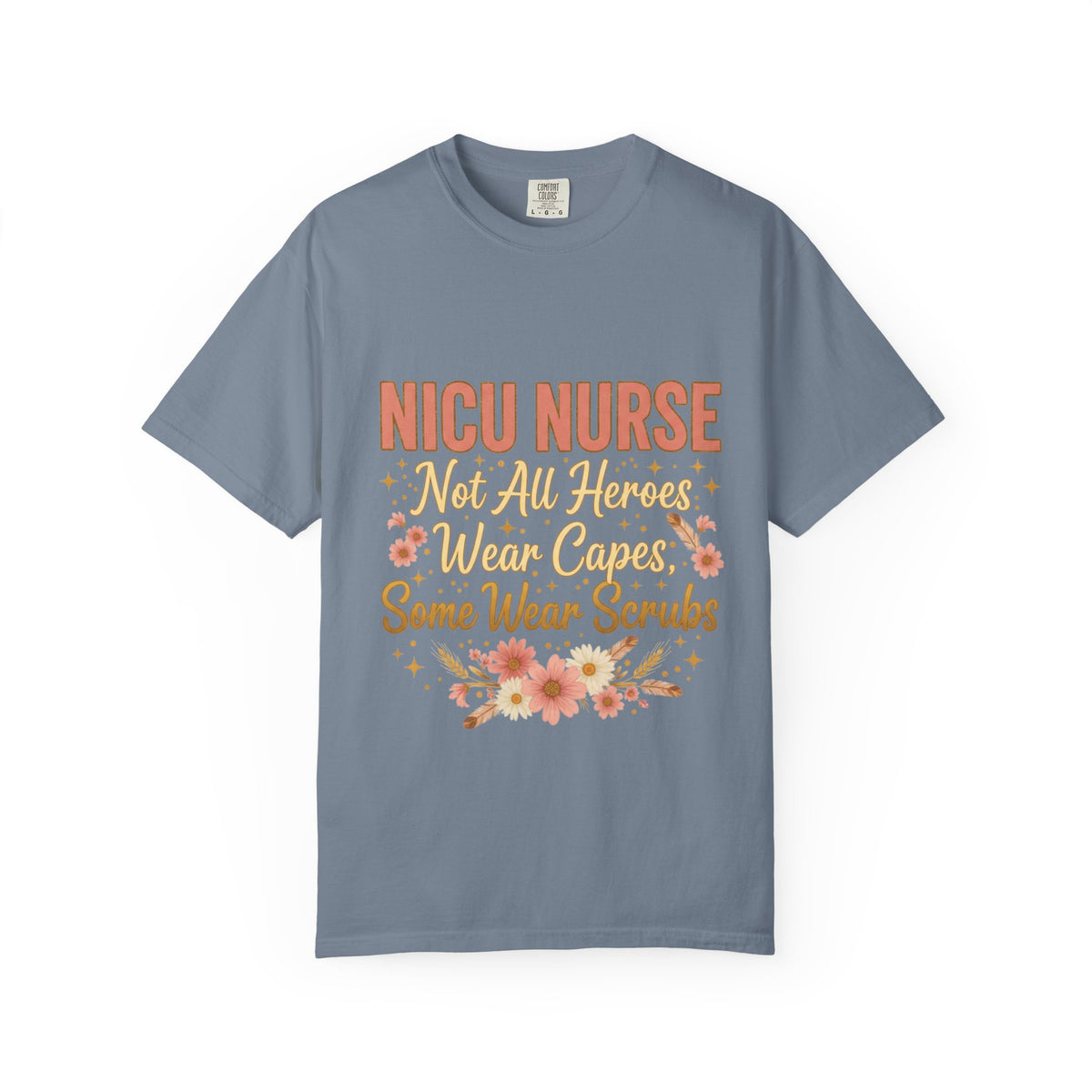 NICU Nurse Tee — "Not All Heroes Wear Capes, Some Wear Scrubs"