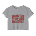 Drinking my way down Broadway Crop Top