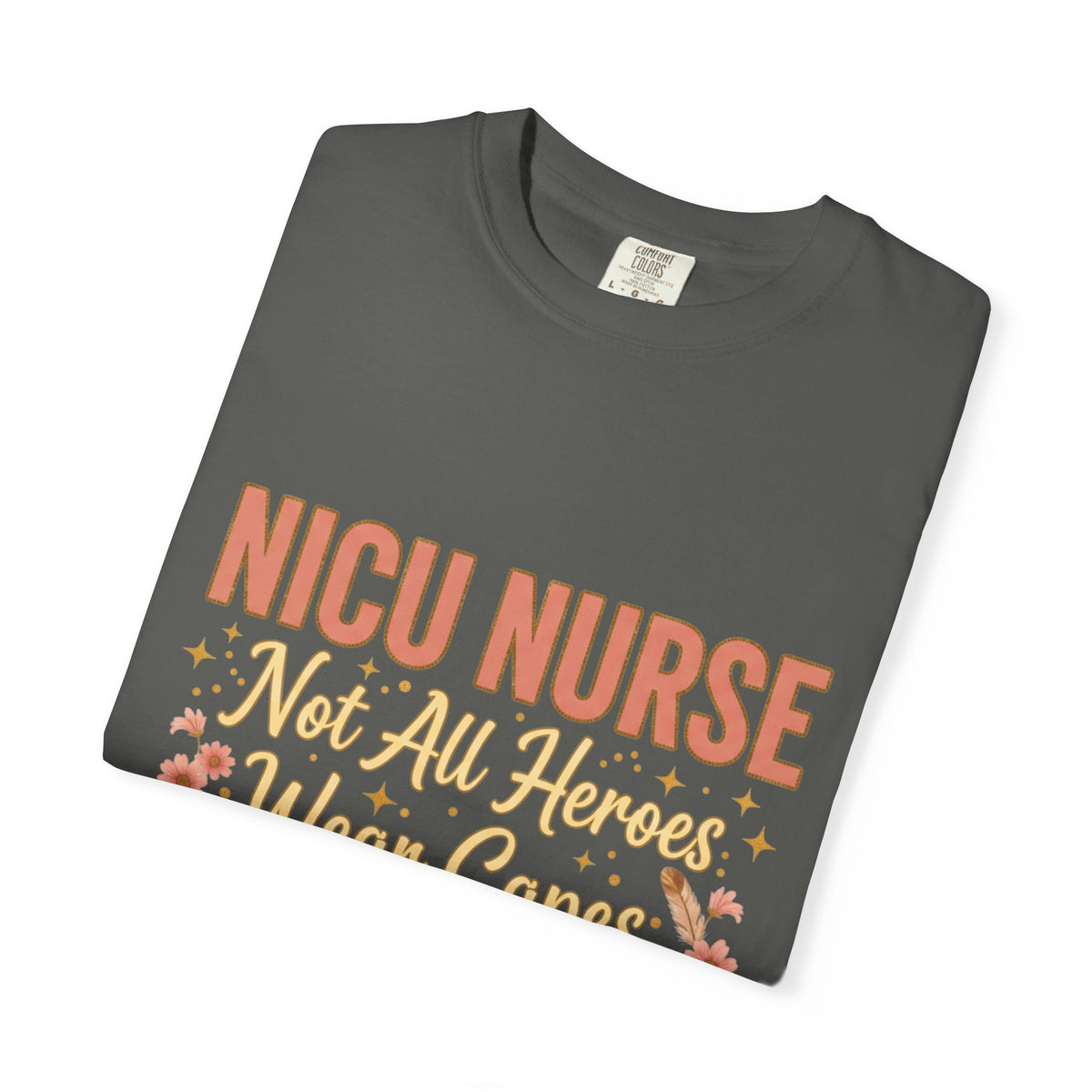 NICU Nurse Tee — "Not All Heroes Wear Capes, Some Wear Scrubs"