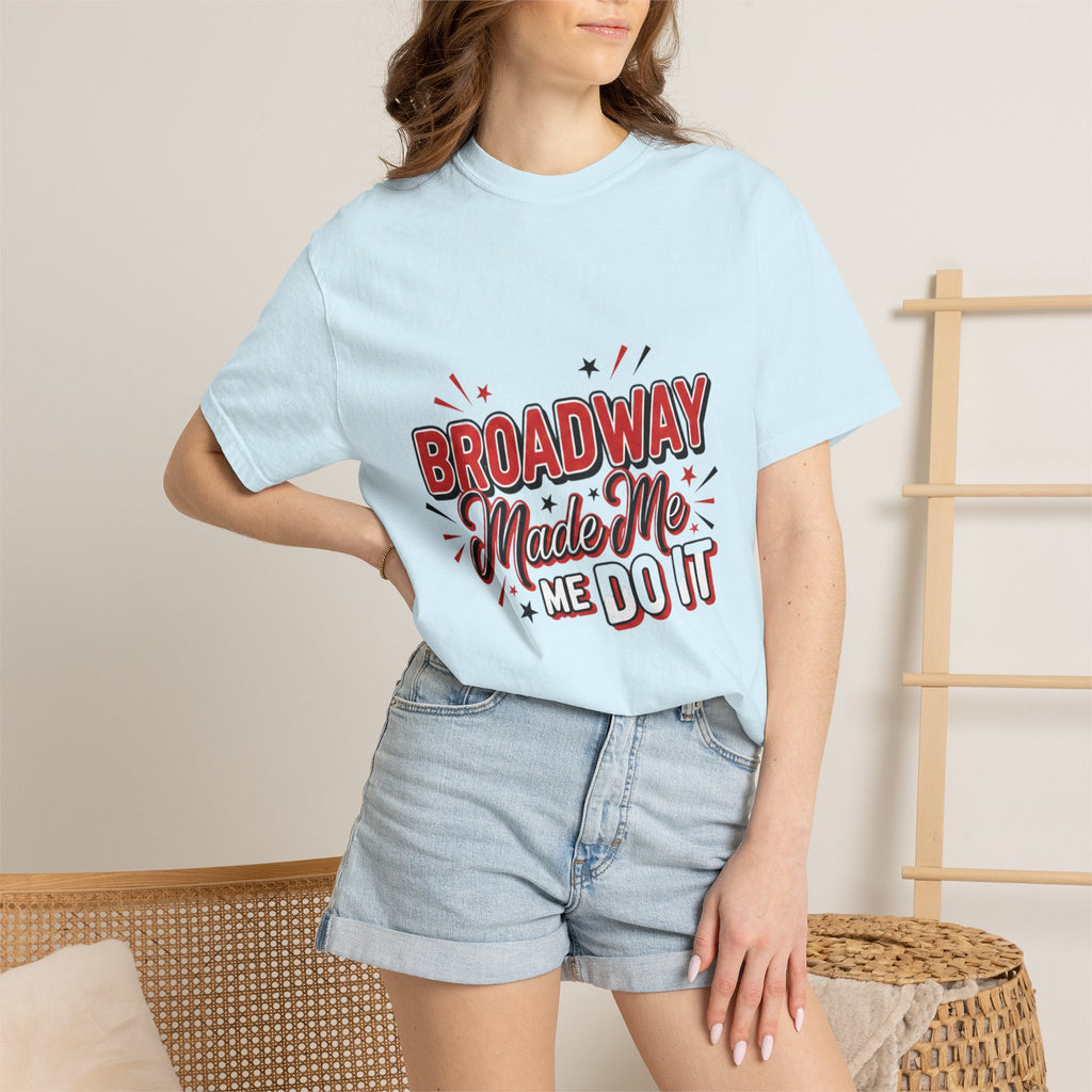 Broadway made me do it