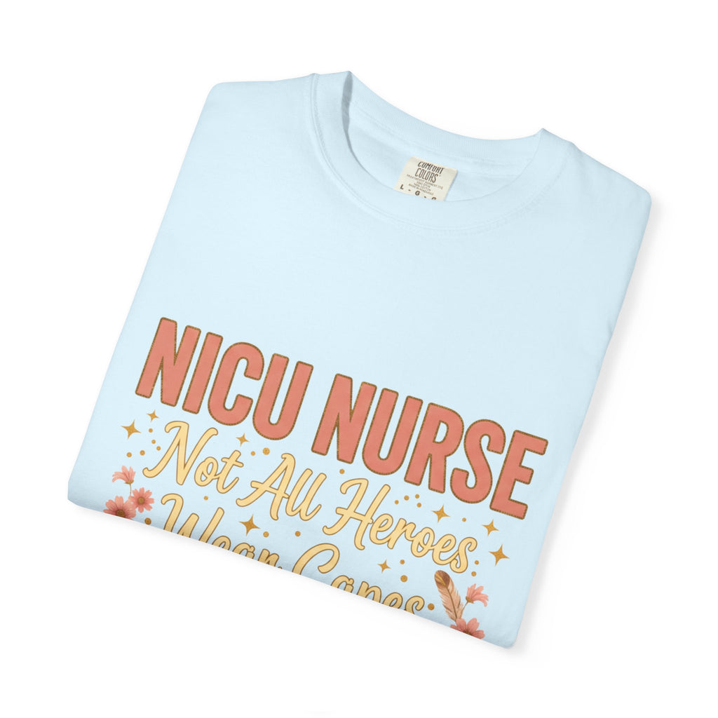 NICU Nurse Tee — "Not All Heroes Wear Capes, Some Wear Scrubs"