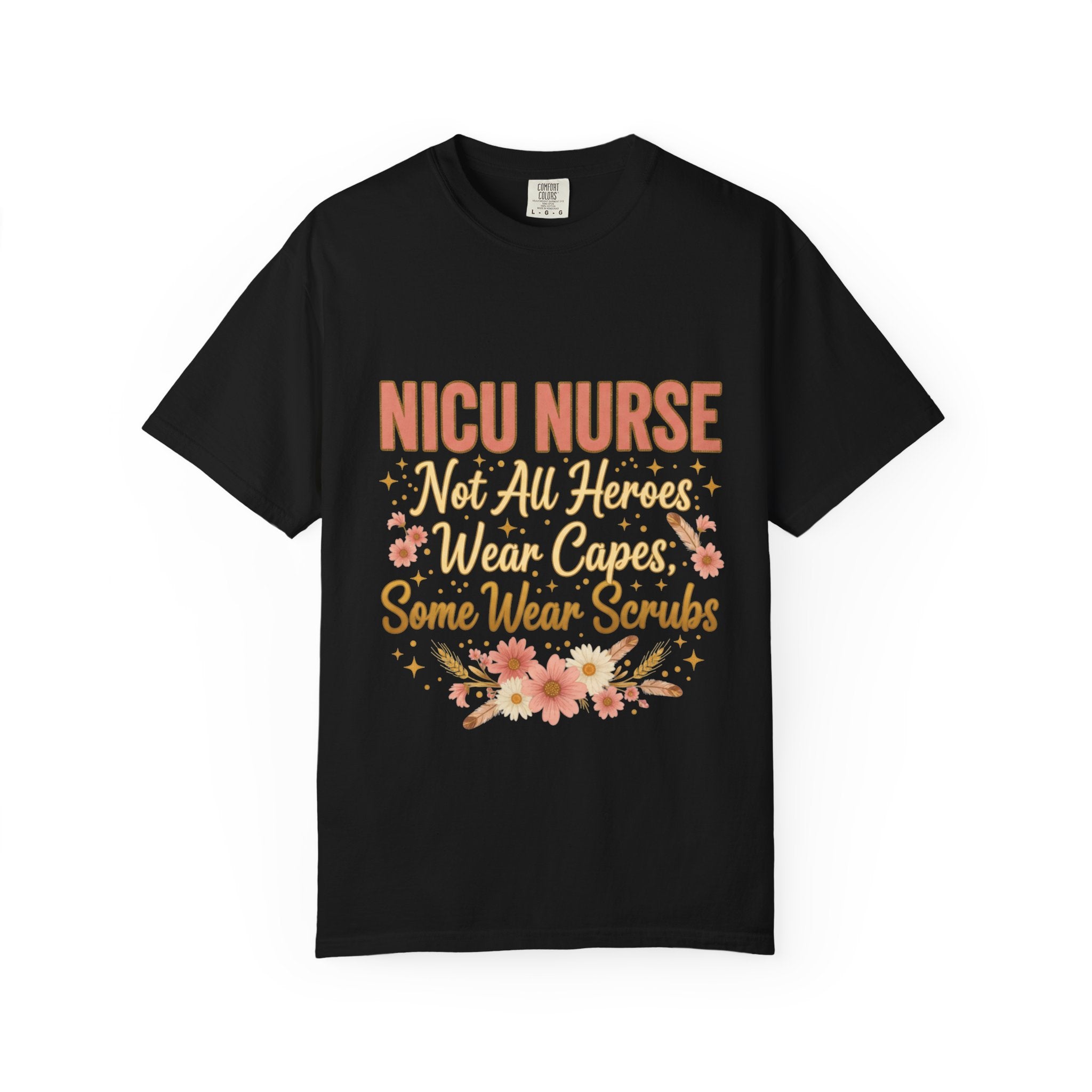 NICU Nurse Tee — "Not All Heroes Wear Capes, Some Wear Scrubs"