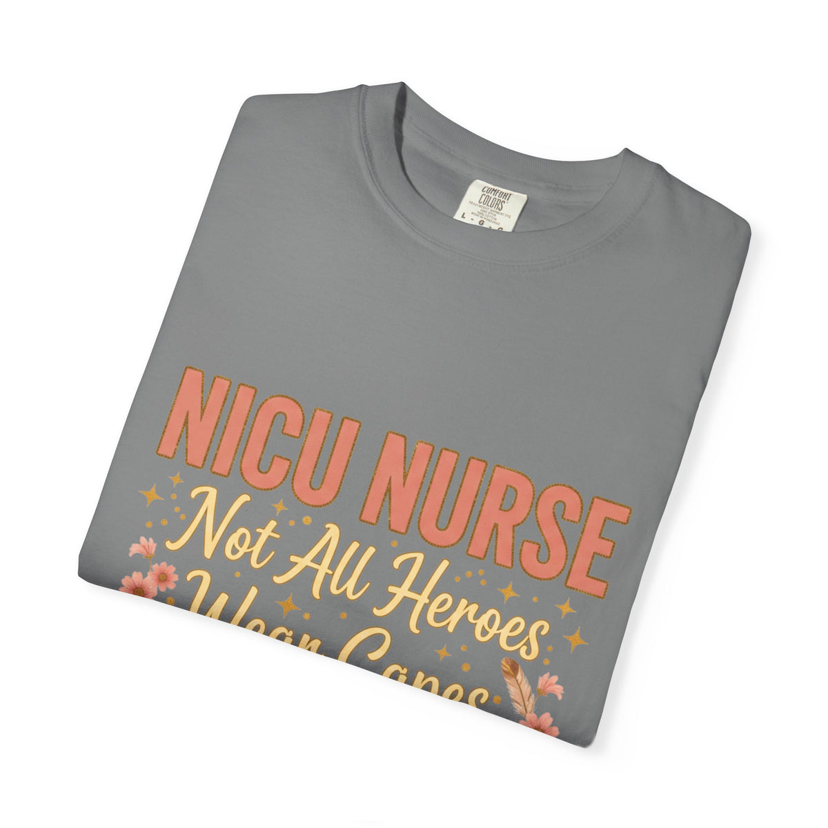 NICU Nurse Tee — "Not All Heroes Wear Capes, Some Wear Scrubs"
