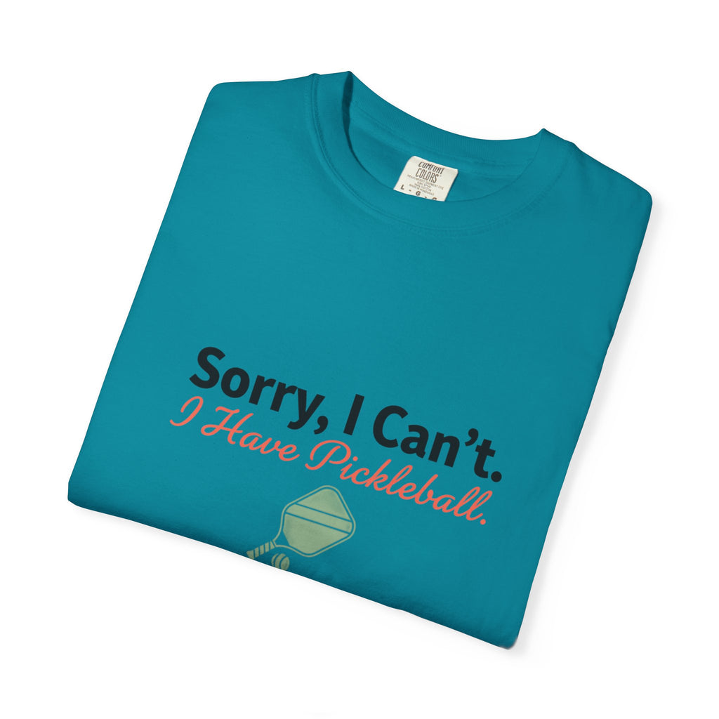 sorry I can't I have pickleball