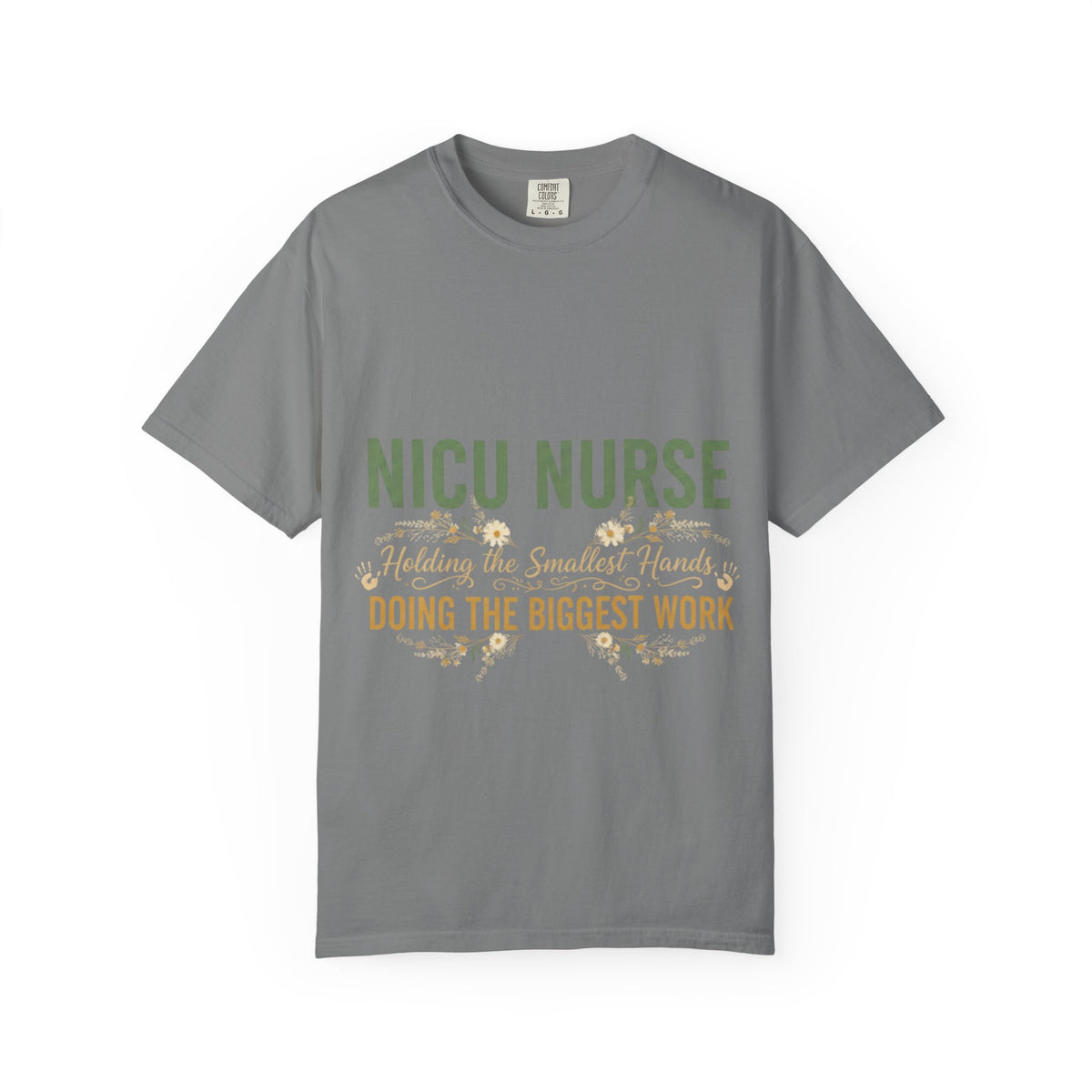 NICU Nurse T-Shirt — "Holding the Smallest Hands, Doing the Biggest Work" Appreciation Tee