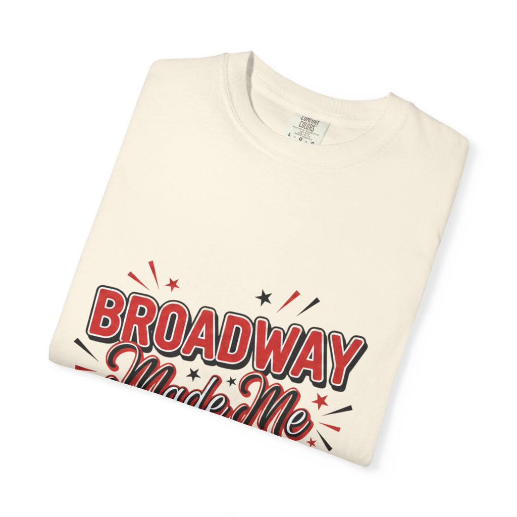 Broadway made me do it