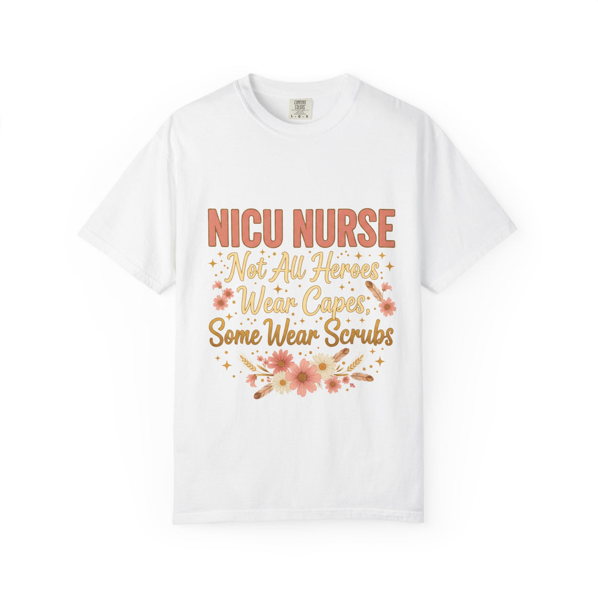NICU Nurse Tee — "Not All Heroes Wear Capes, Some Wear Scrubs"