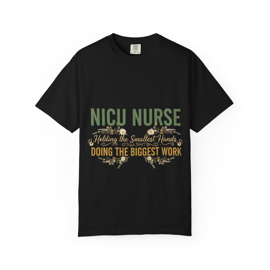 NICU Nurse T-Shirt — "Holding the Smallest Hands, Doing the Biggest Work" Appreciation Tee