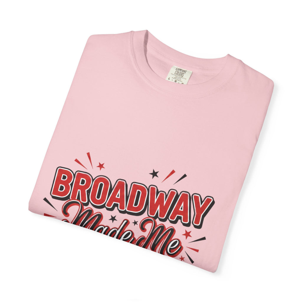 Broadway made me do it