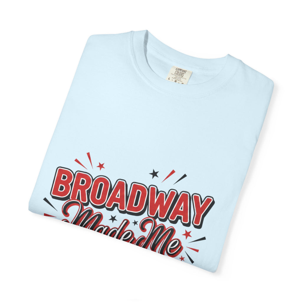 Broadway made me do it