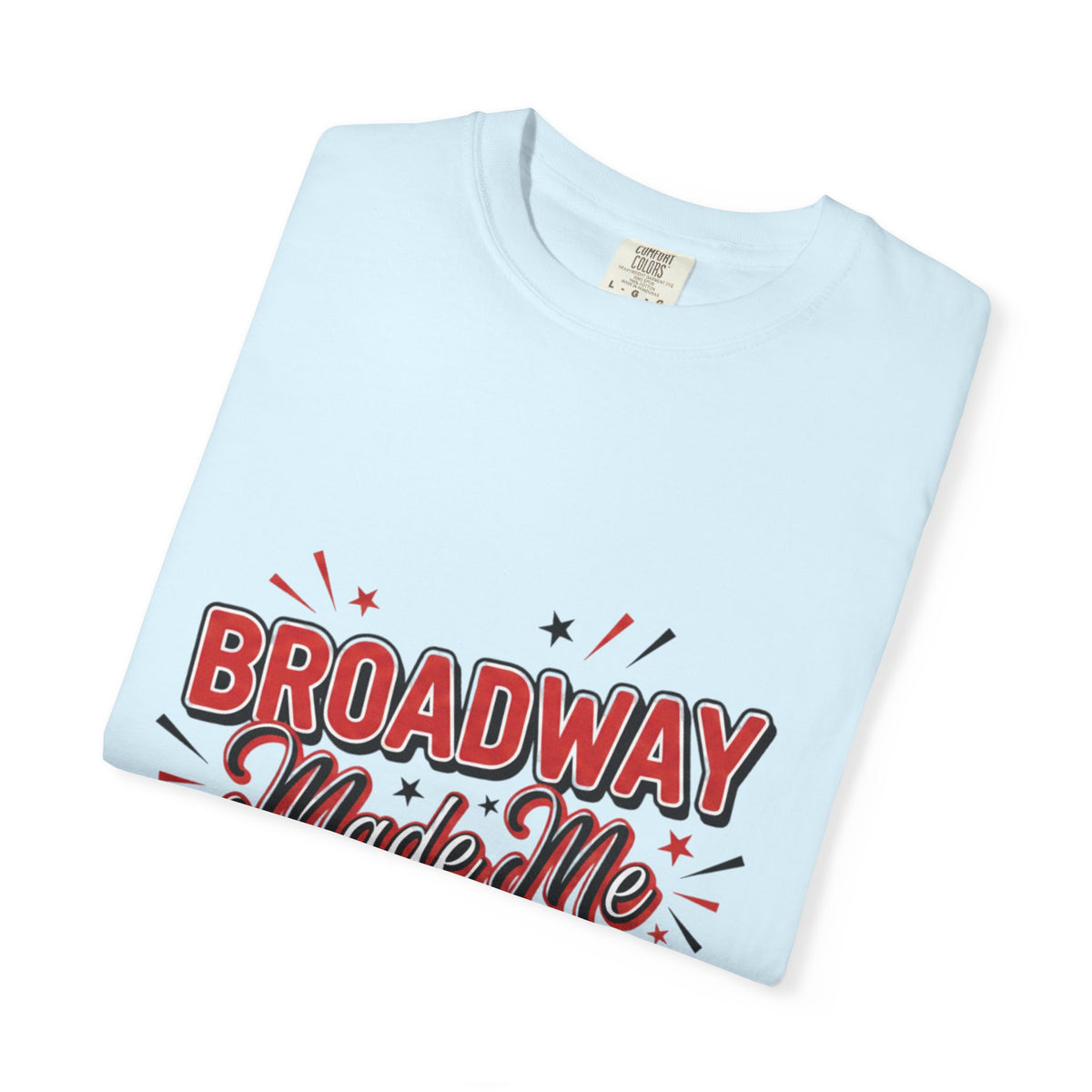 Broadway made me do it